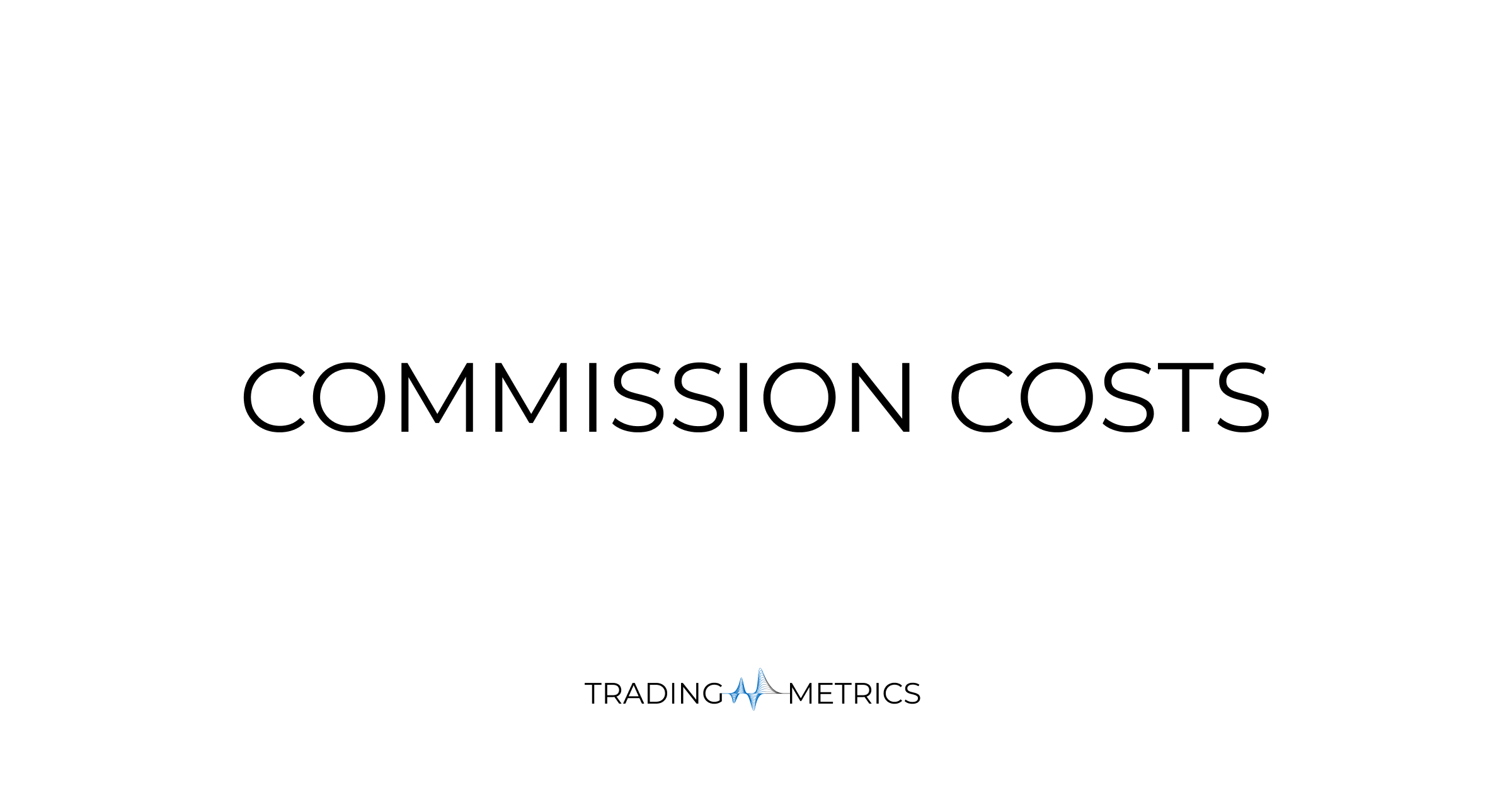 Commission Costs: The Drag on Net Returns